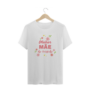 Camiseta melhor mae do mundo